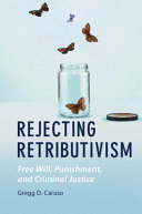 Rejecting Retributivism: Free Will, Punishment, and Criminal Justice – PDF ebook