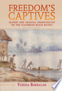 Freedom’s Captives: Slavery and Gradual Emancipation on the Colombian Black Pacific – PDF ebook