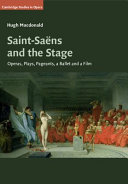 Saint-Sa?ns and the Stage: Operas, Plays, Pageants, a Ballet and a Film – PDF ebook