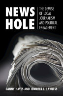 News Hole: The Demise of Local Journalism and Political Engagement – PDF ebook
