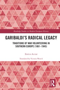 Garibaldi’s Radical Legacy: Traditions of War Volunteering in Southern Europe (1861-1945) 1st Edition – PDF ebook
