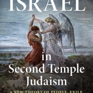 The Idea of ‘Israel’ in Second Temple Judaism: A New Theory of People, Exile, and Israelite Identity – PDF ebook