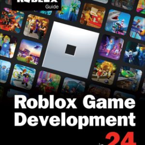 Roblox Game Development in 24 Hours: The Official Roblox Guide, 1st edition – PDF ebook