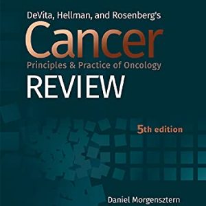 DeVita, Hellman, and Rosenberg’s Cancer Principles & Practice of Oncology Review – PDF ebook