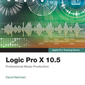 Logic Pro X 10.5 – Apple Pro Training Series: Professional Music Production, 1st edition – PDF ebook