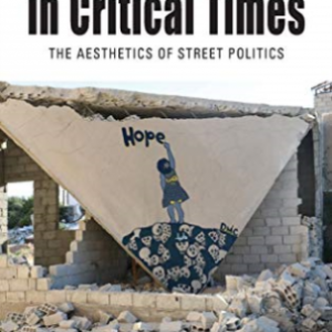 Political Graffiti in Critical Times: The Aesthetics of Street Politics 1st Edition – PDF ebook