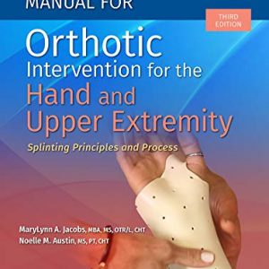 Fabrication Process Manual for Orthotic Intervention for the Hand and Upper Extremity, 3rd edition – PDF ebook
