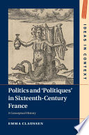 Politics and ?Politiques’ in Sixteenth-Century France: A Conceptual History – PDF ebook