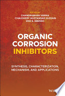 Organic Corrosion Inhibitors: Synthesis, Characterization, Mechanism, and Applications – PDF ebook