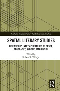 Spatial Literary Studies: Interdisciplinary Approaches to Space, Geography, and the Imagination 1st Edition – PDF ebook