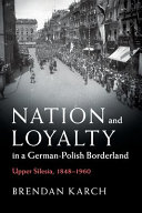 Nation and Loyalty in a German-Polish Borderland: Upper Silesia, 1848-1960 – PDF ebook