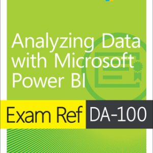 Exam Ref DA-100 Analyzing Data with Microsoft Power BI, 1st edition – PDF ebook