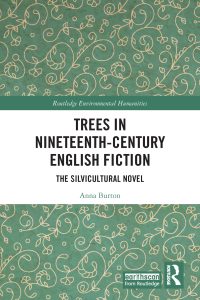 Trees in Nineteenth-Century English Fiction: The Silvicultural Novel 1st Edition – PDF ebook