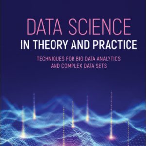 Data Science in Theory and Practice: Techniques for Big Data Analytics and Complex Data Sets – PDF ebook