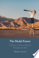 The Modal Future: A Theory of Future-Directed Thought and Talk – PDF ebook